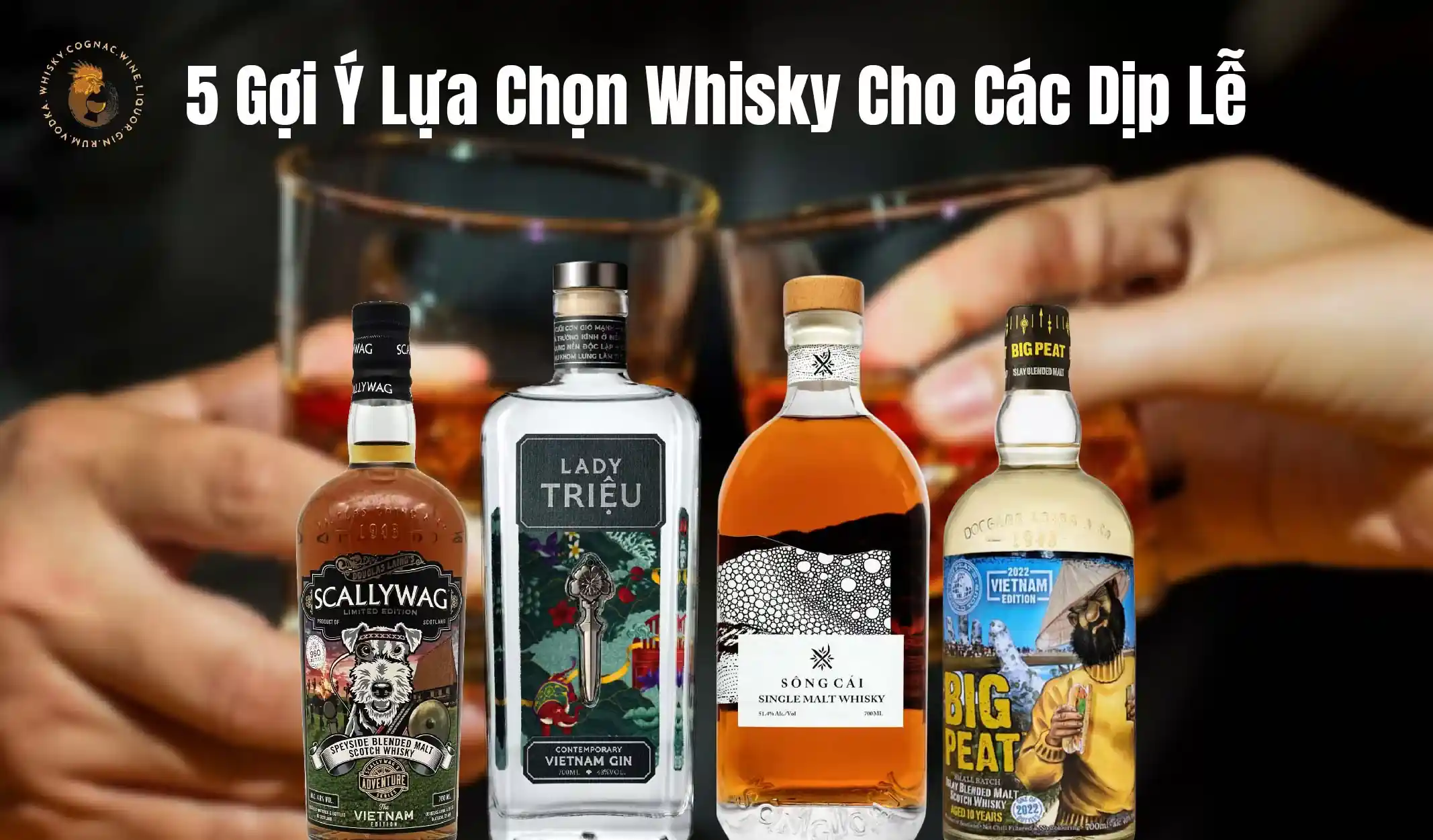 Ngày Giỗ Tổ Nên Uống Rượu Gì? Gợi Ý 5 Lựa Chọn Whisky Mang Đậm Hồn Việt