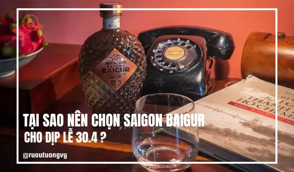 Tự Hào Việt Nam, Tự Hào Rượu Việt: Saigon Baigur Cho Ngày 30/4